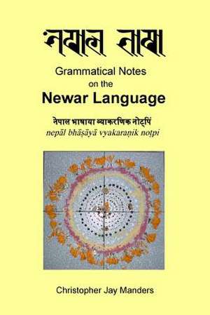 Grammatical Notes on the Newar Language de Christopher Jay Manders