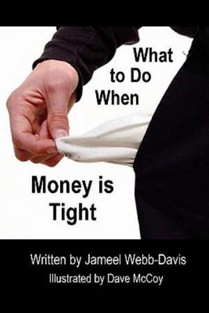 What to Do When Money Is Tight de Jameel Webb-Davis