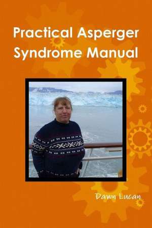 Practical Asperger Syndrome Manual de Dawn Lucan