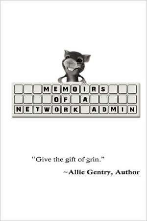 Memoirs of a Network Admin de Allie Gentry