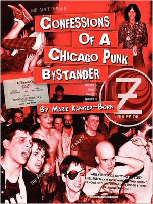 Confessions of a Chicago Punk Bystander de Marie Kanger-Born