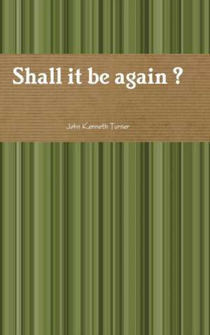 Shall it be again ? de John Turner