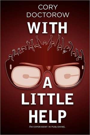 With a Little Help de Cory Efram Doctorow