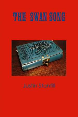 The Swan Song de Justin Stanfill