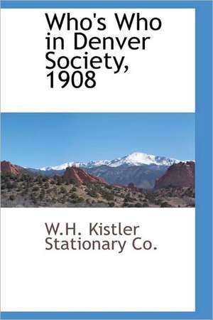 Who's Who in Denver Society, 1908 de W.H. Kistler Stationary Co.