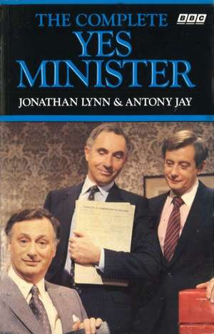 The Complete Yes Minister de Sir Nigel Hawthorne