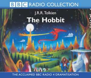 The Hobbit: The Acclaimed Radio 4 Dramatisation de J. R. R. Tolkien