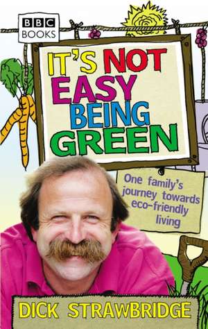 It's Not Easy Being Green de Dick Strawbridge