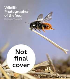 Wildlife Photographer of the Year: Highlights Volume 10 de Keith Wilson