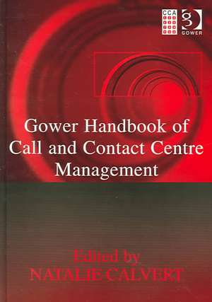 Gower Handbook of Call and Contact Centre Management de Natalie Calvert