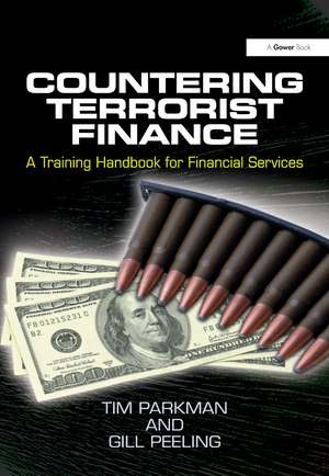 Countering Terrorist Finance: A Training Handbook for Financial Services de Tim Parkman