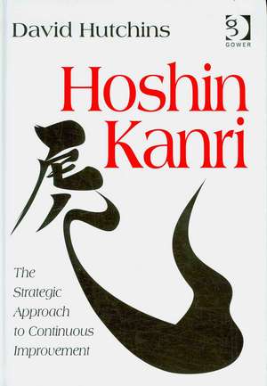 Hoshin Kanri: The Strategic Approach to Continuous Improvement de David Hutchins