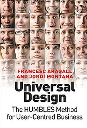 Universal Design: The HUMBLES Method for User-Centred Business de Francesc Aragall