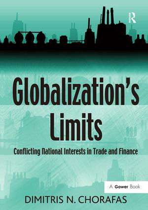 Globalization's Limits: Conflicting National Interests in Trade and Finance de Dimitris N. Chorafas