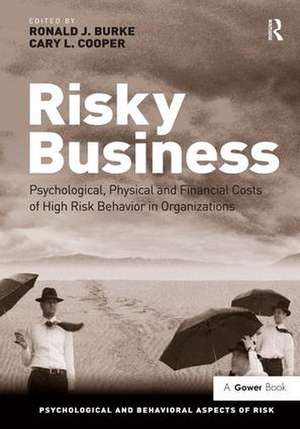 Risky Business: Psychological, Physical and Financial Costs of High Risk Behavior in Organizations de Cary L. Cooper