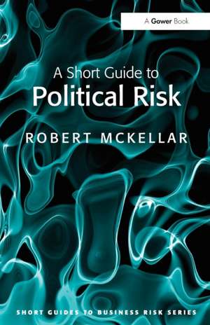 A Short Guide to Political Risk de Robert McKellar