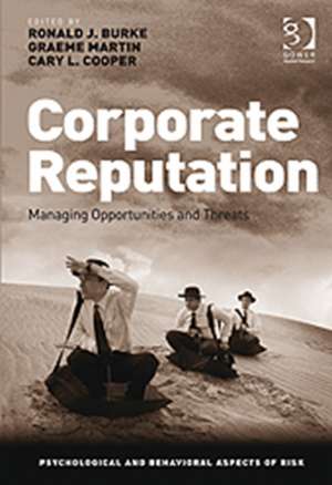 Corporate Reputation: Managing Opportunities and Threats de Ronald J. Burke