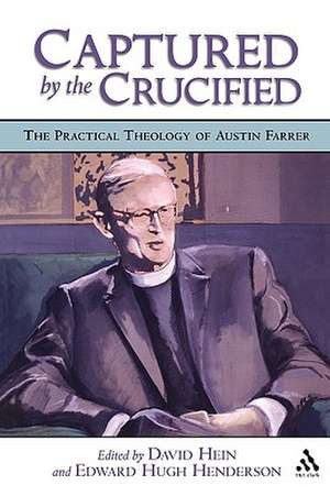 Captured by the Crucified: The Practical Theology of Austin Farrer de Edward Hugh Henderson