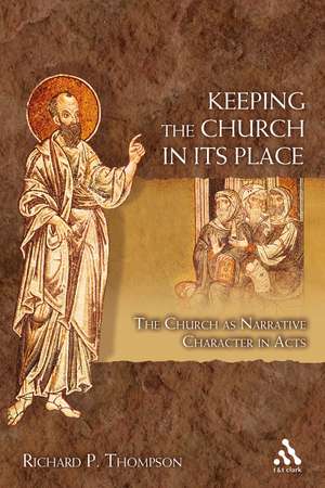 Keeping the Church in Its Place: The Church as Narrative Character in Acts de Dr. Richard P. Thompson