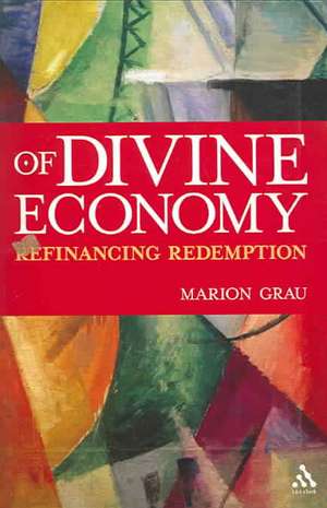 Of Divine Economy: Refinancing Redemption de Dr Marion Grau