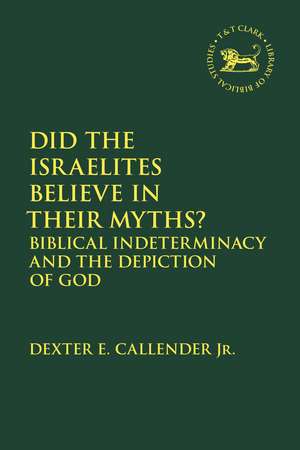 Did the Israelites Believe in Their Myths?: Biblical Indeterminacy and the Depiction of God de Associate Professor Dexter E. Callender, Jr.