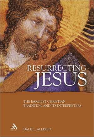 Resurrecting Jesus: The Earliest Christian Tradition and Its Interpreters de Jr. Dale C. Allison