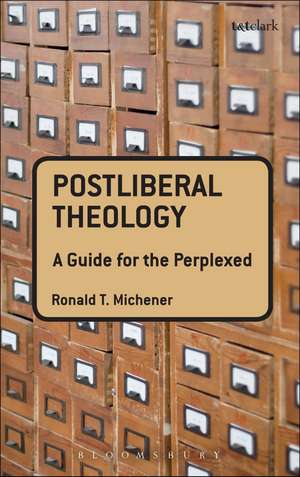 Postliberal Theology: A Guide for the Perplexed de Ronald T. Michener