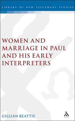 Women and Marriage in Paul and His Early Interpreters de Gillian Beattie