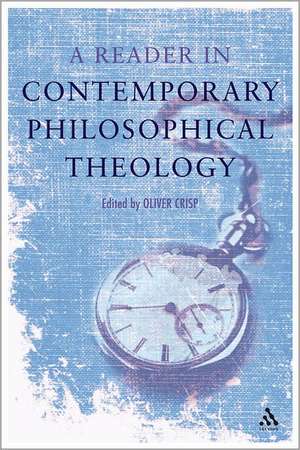 A Reader in Contemporary Philosophical Theology de Dr Oliver D. Crisp