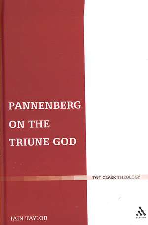 Pannenberg on the Triune God de Dr Iain Taylor