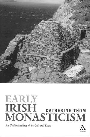 Early Irish Monasticism de Dr. Catherine Thom