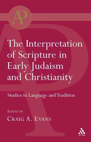 Interpretation of Scripture in Early Judaism and Christianity: Studies in Language and Tradition de Dr. Craig A. Evans