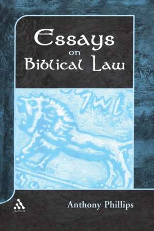 Essays on Biblical Law de Anthony Phillips