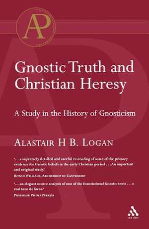 Gnostic Truth and Christian Heresy de Rev. Dr. Alastair Logan