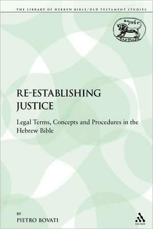 Re-establishing Justice: Legal Terms, Concepts and Procedures in the Hebrew Bible de Pietro Bovati