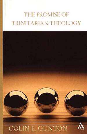 The Promise of Trinitarian Theology de Colin E. Gunton