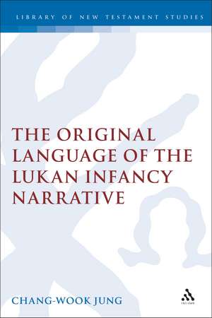 The Original Language of the Lukan Infancy Narrative de Chang-Wook Jung