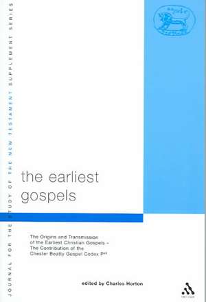 The Earliest Gospels: The Origins and Transmission of the Earliest Christian Gospels; The Contribution of the Chester Beat de Charles Horton