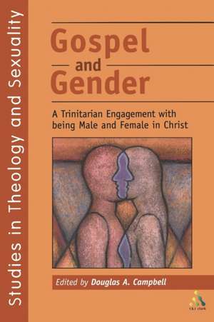 Gospel and Gender: A Trintarian Engagment with Being Male and Female in Christ de Douglas Campbell