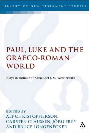 Paul, Luke and the Graeco-Roman World: Essays in Honour of Alexander J.M. Wedderburn de Alf Christophersen