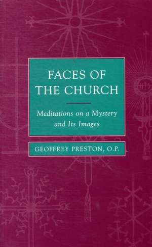 Faces of the Church: Mediations On A Myster And Its Images de Geoffrey Preston