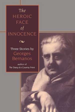 Heroic Face of Innocence: Three Stories de Georges Bernanos