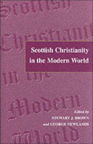 Scottish Christianity in the Modern World: In Honour of A. C. Cheyne de Stewart J. Brown