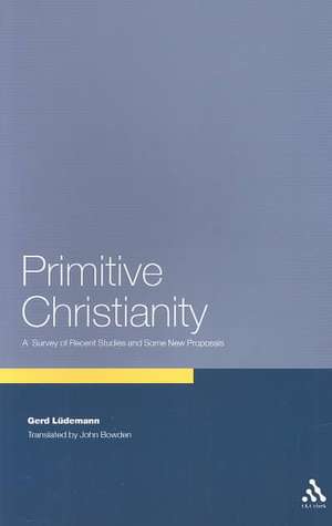 Primitive Christianity: A Survey of Recent Studies and Some New Proposals de Gerd Lüdemann