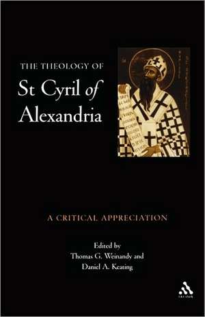 The Theology of St. Cyril of Alexandria: A Critical Appreciation de Thomas Weinandy