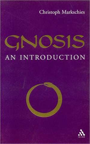 Gnosis: An Introduction de Christoph Markschies