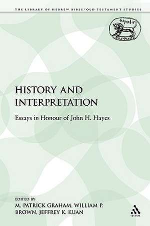 History and Interpretation: Essays in Honour of John H. Hayes de M. Patrick Graham