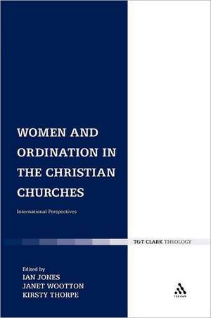 Women and Ordination in the Christian Churches: International Perspectives de Dr Ian Jones