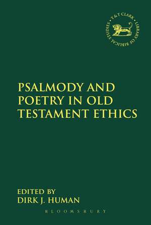 Psalmody and Poetry in Old Testament Ethics de Dr. Dirk J. Human