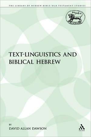 Text-Linguistics and Biblical Hebrew de David Allan Dawson